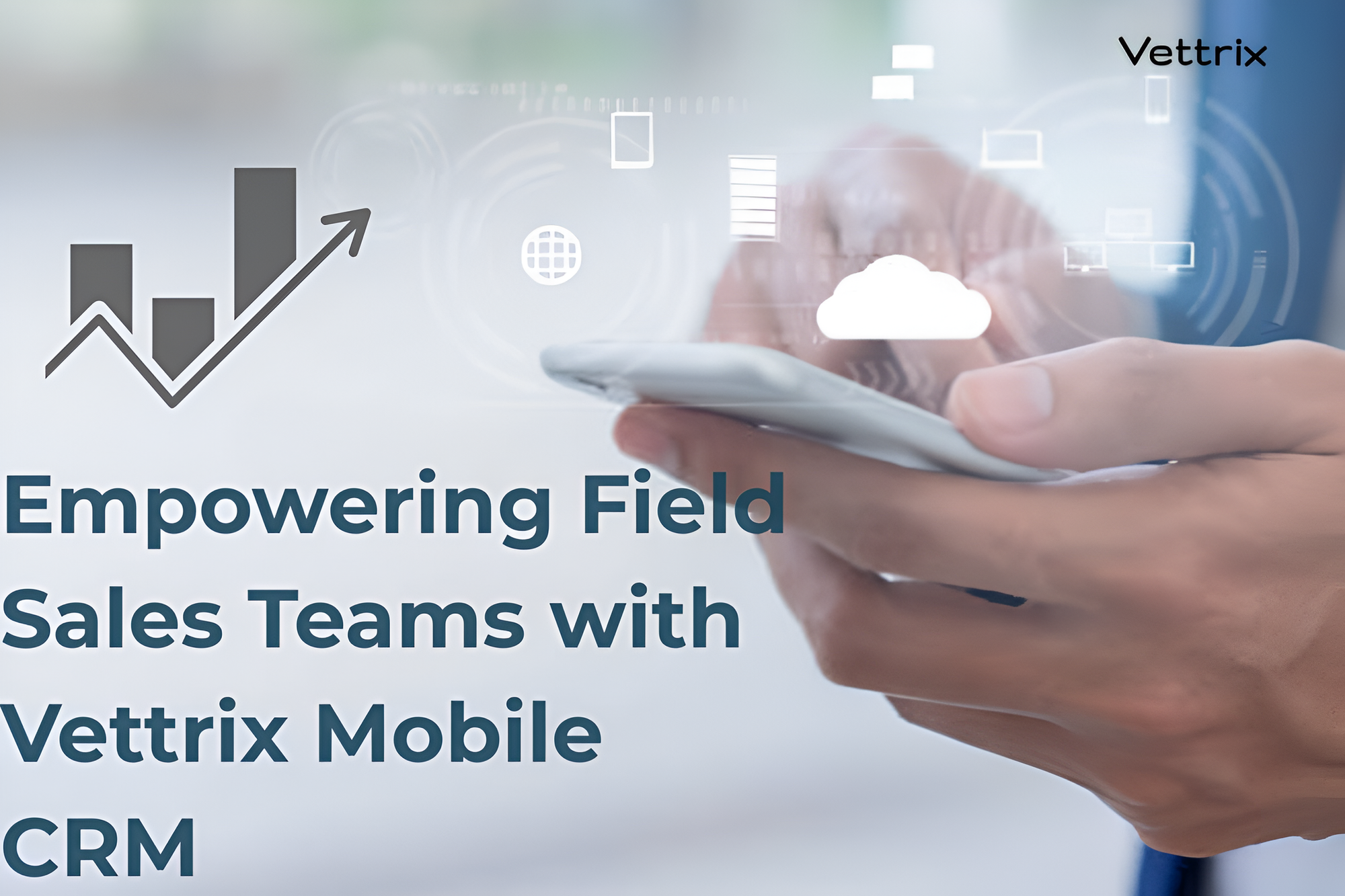 Empowering Field Sales Teams with Vettrix Mobile CRM